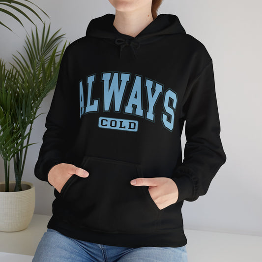 Always Cold Unisex Hooded Sweatshirt